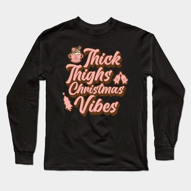 Thick Thighs and Christmas Vibes, Xmas Gift Cute Pink Retro Long Sleeve T-Shirt by ThatVibe